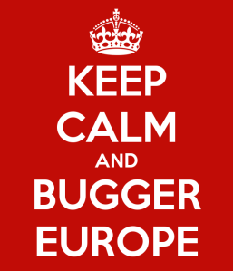 keep-calm-and-bugger-europe